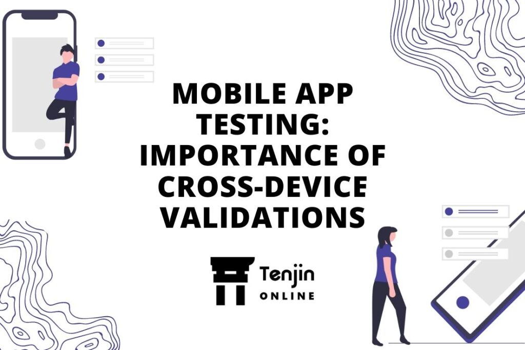 Mobile App Testing: Importance of Cross-Device Validations
