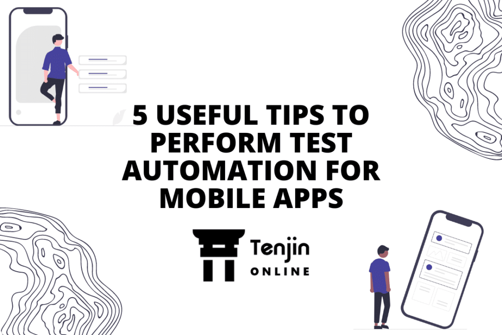 5 Useful Tips to Perform Test Automation for Mobile Apps (1)