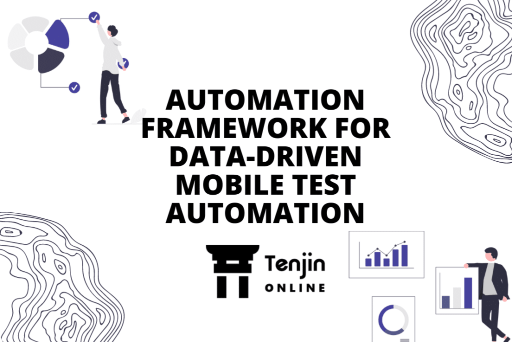 AUTOMATION FRAMEWORK FOR DATA-DRIVEN MOBILE TEST AUTOMATION