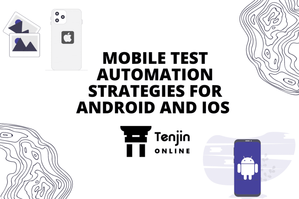 MOBILE TEST AUTOMATION STRATEGIES FOR ANDROID AND IOS