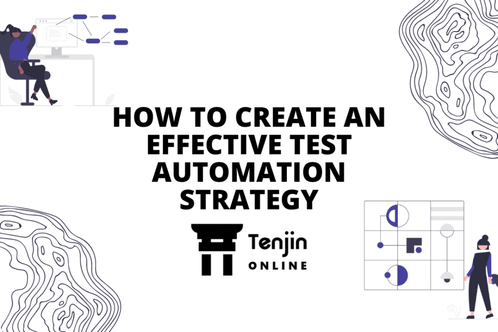 HOW TO CREATE AN EFFECTIVE TEST AUTOMATION STRATEGY