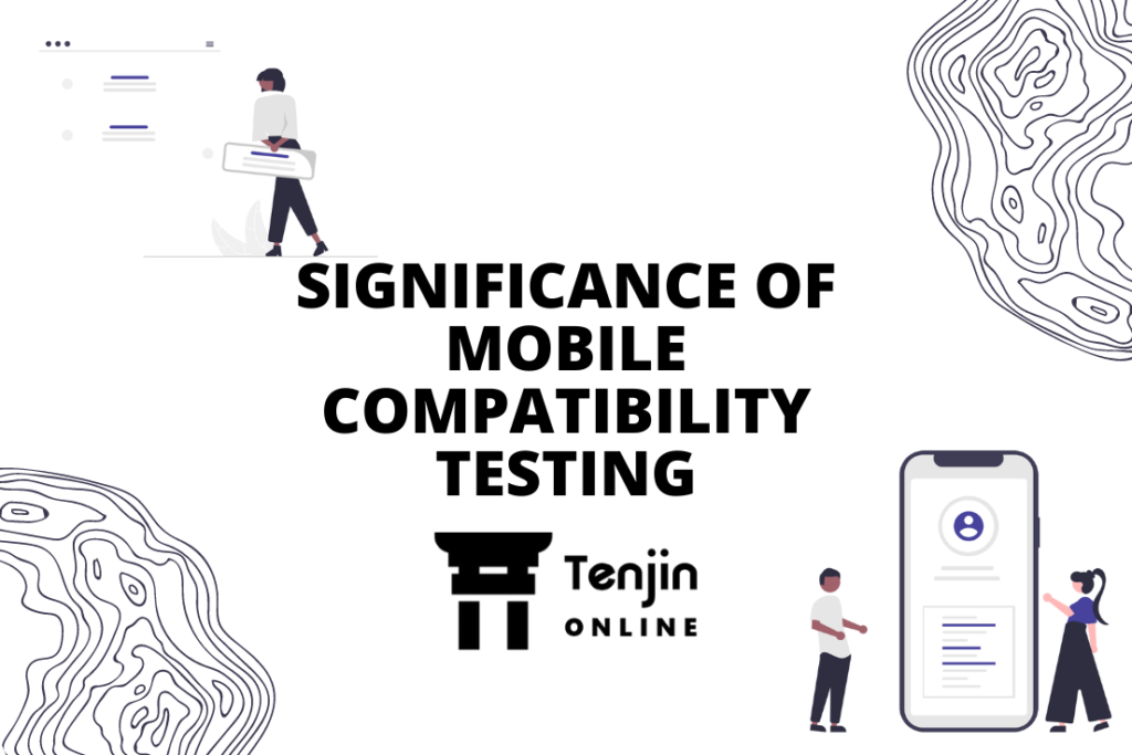 SIGNIFICANCE OF MOBILE COMPATIBILITY TESTING