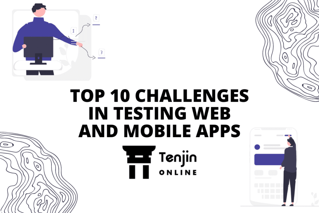 TOP 10 CHALLENGES IN TESTING WEB AND MOBILE APPS