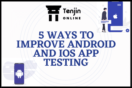 Improve Android and iOS testing (1)