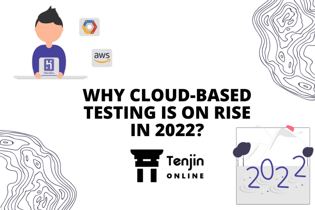 WHY CLOUD-BASED TESTING IS ON RISE IN 2022