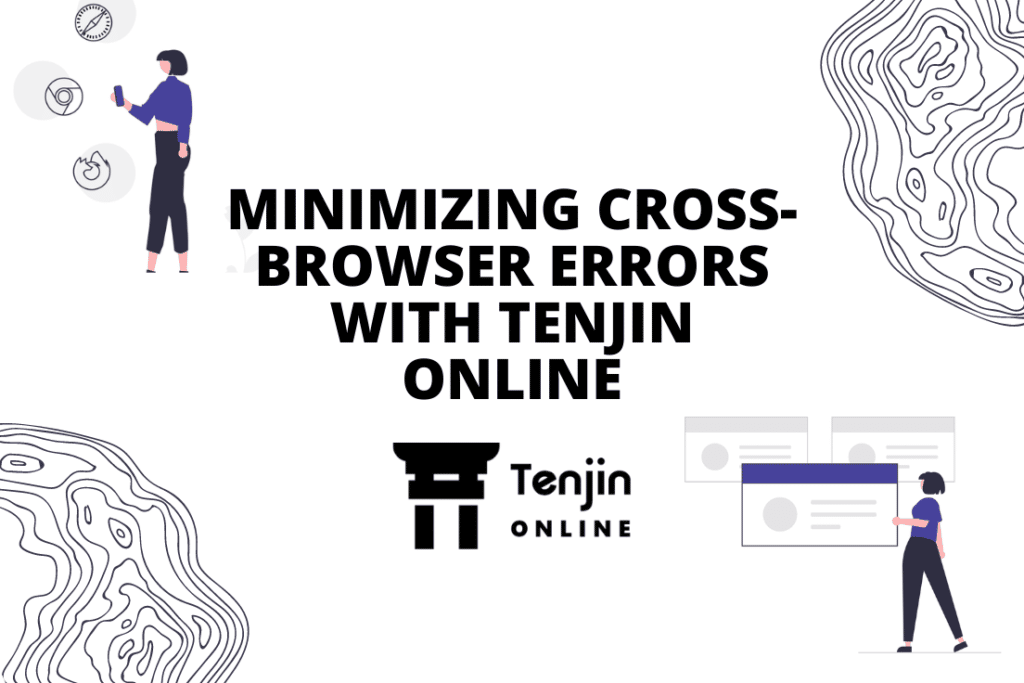 MINIMIZING CROSS-BROWSER ERRORS WITH TENJIN ONLINE