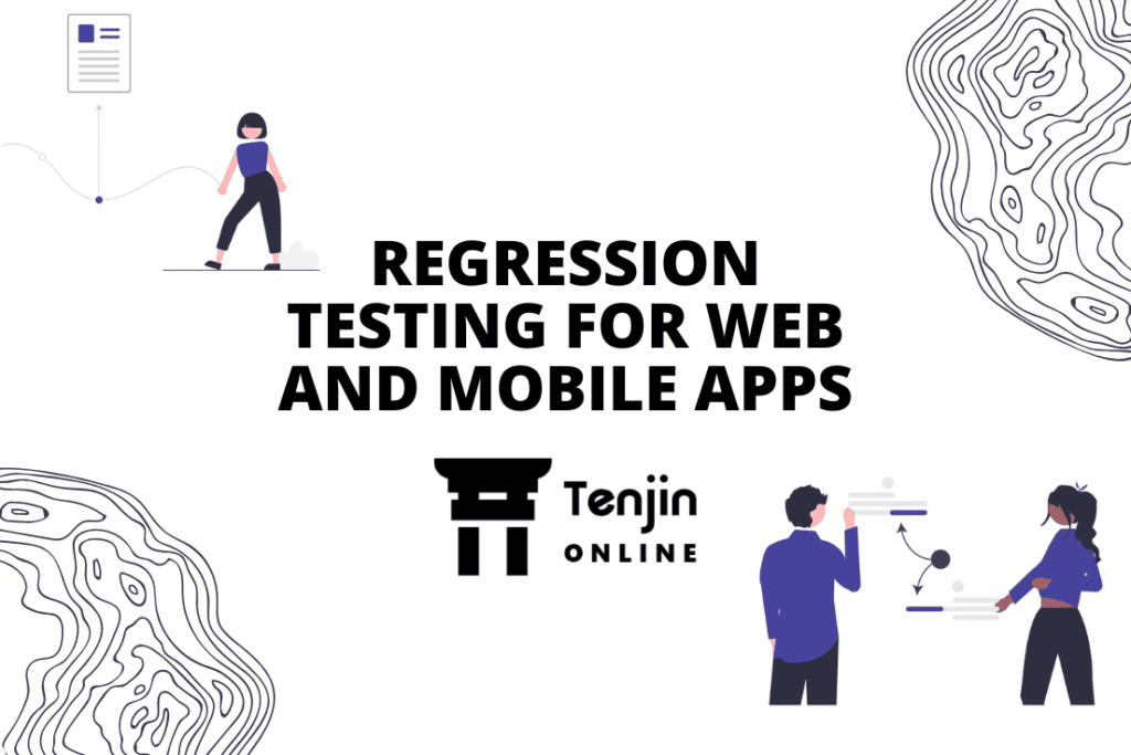 REGRESSION TESTING FOR WEB AND MOBILE APPS