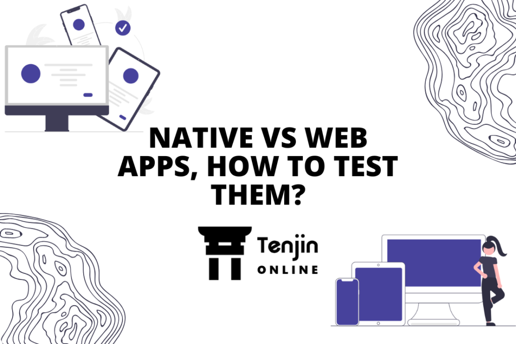 NATIVE VS WEB APPS, HOW TO TEST THEM