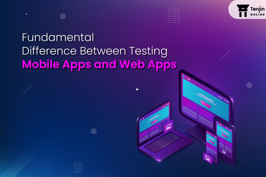 Testing between Mobile Apps and Web Apps