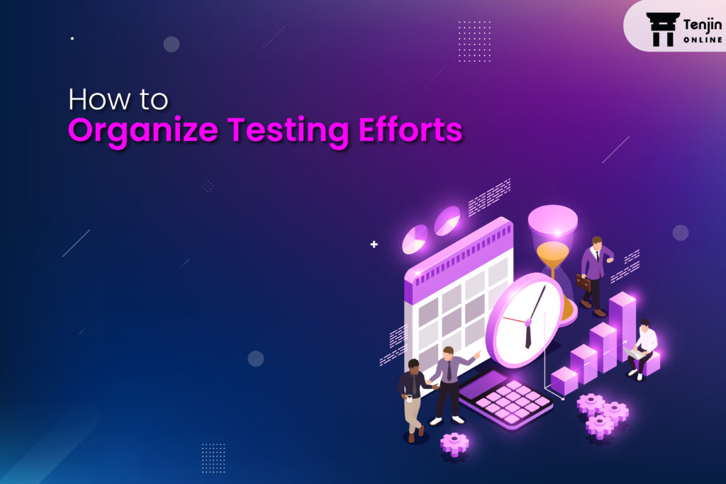 How to organize testing efforts