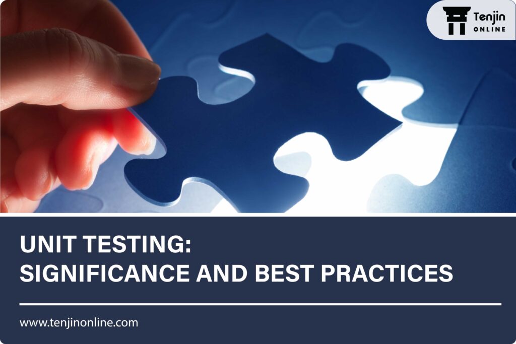 Unit testing: Significance and best practices